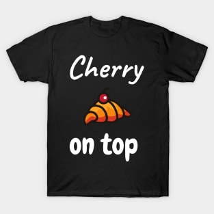 Cherry on top T-Shirt
